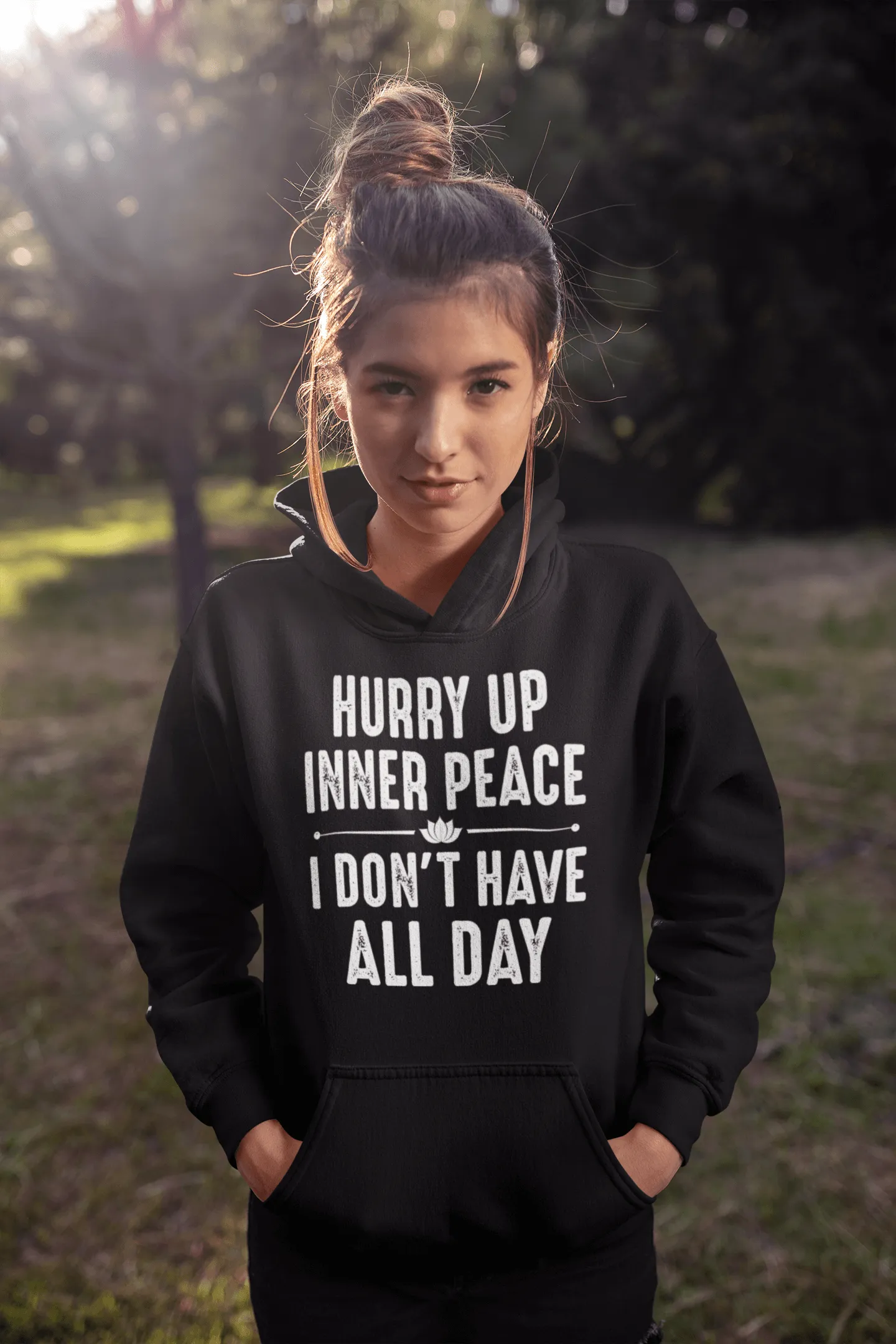 Funny!!! Hurry Up Inner Peace I Don't Have All Day - Unisex Hoodie Man and Woman Casual Hoodie