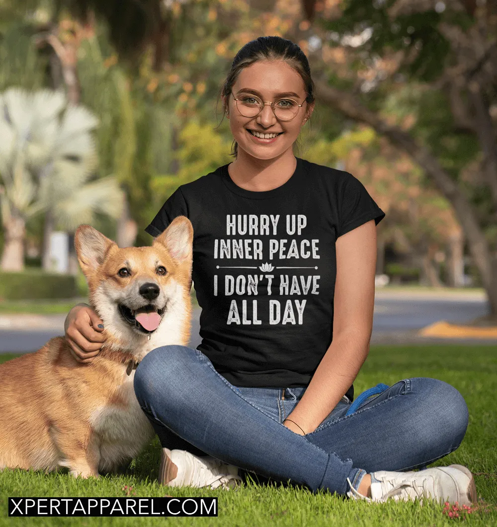 Funny!!! Hurry Up Inner Peace I Don't Have All Day - Unisex Hoodie Man and Woman Casual Hoodie