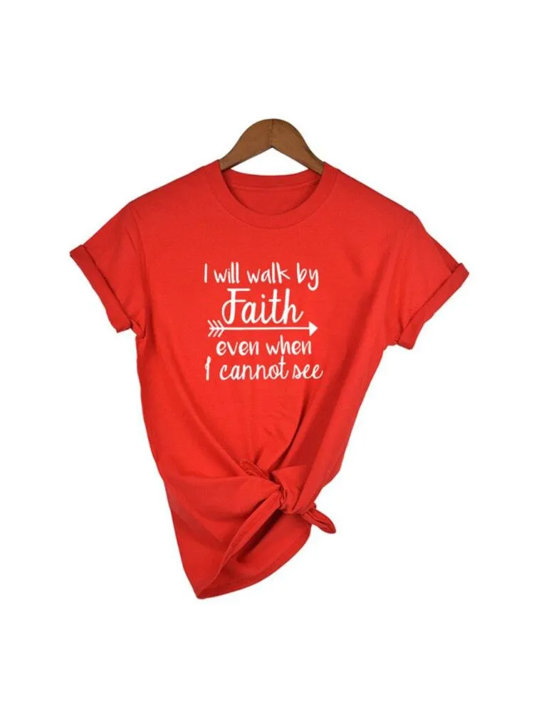 I Will Walk By Faith Even When I Can Not See T-Shirt Women's Fashion Clothes Tshirt Crewneck Top Tee Summer Casual Tshirt