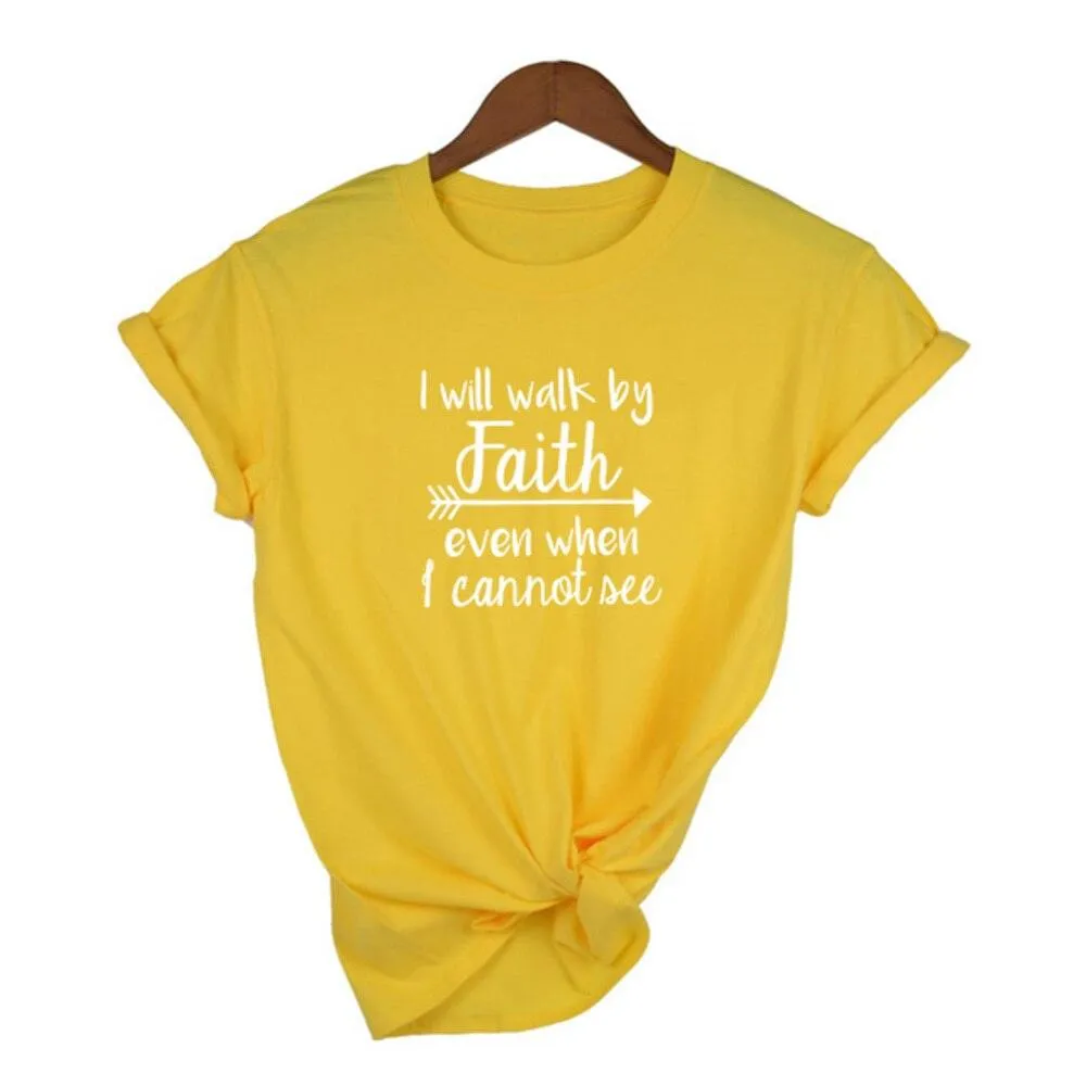 I Will Walk By Faith Even When I Can Not See T-Shirt Women's Fashion Clothes Tshirt Crewneck Top Tee Summer Casual Tshirt